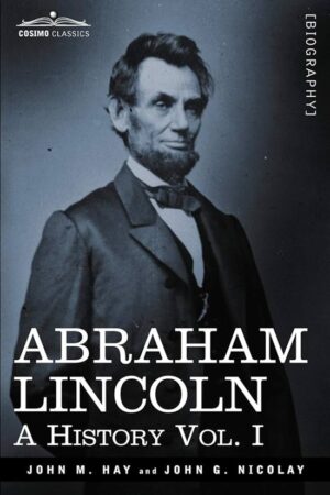 Abraham Lincoln A History